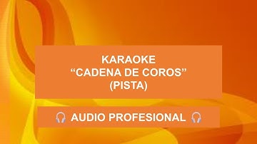 Karaoke "CADENA DE COROS" (PISTA) // ✅🎧AUDIO PROFESIONAL 🎧✅