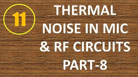 MIC&RFSD | Lecture-11 | Thermal Noise in MIC & RF System Design Part-8