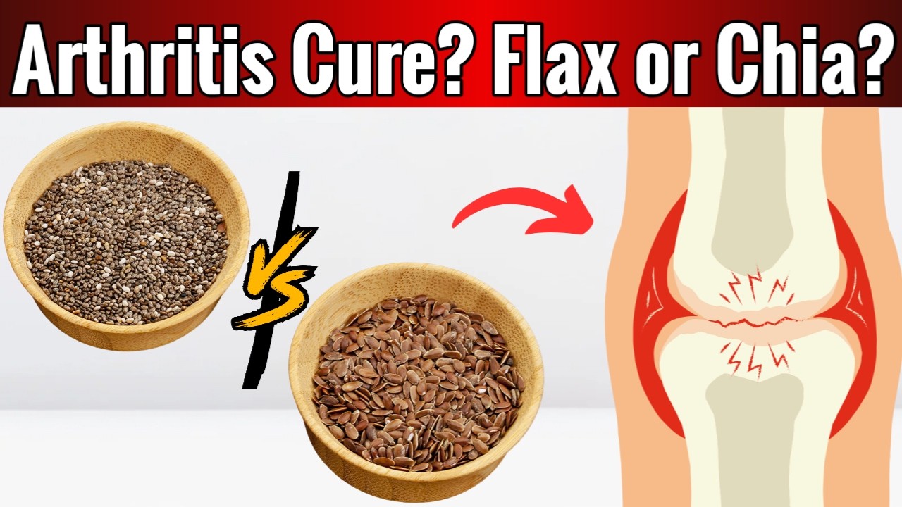 Flax Seeds or Chia Seeds Which is BETTER for Arthritis Relief?