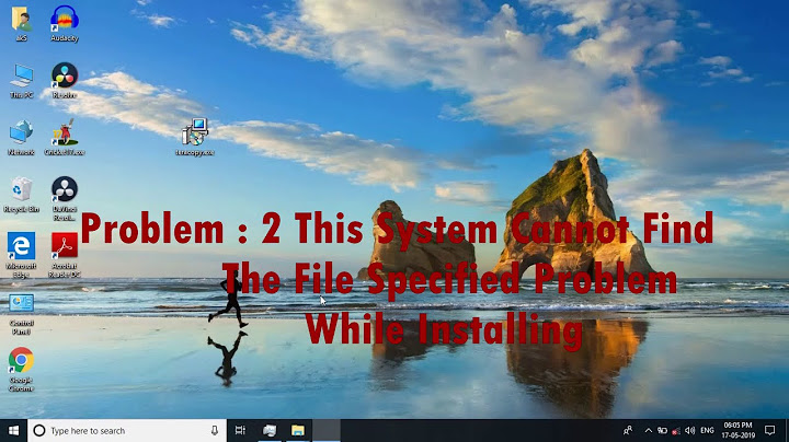 Sửa lỗi 0x80070002 the system cannot find the file specified năm 2024