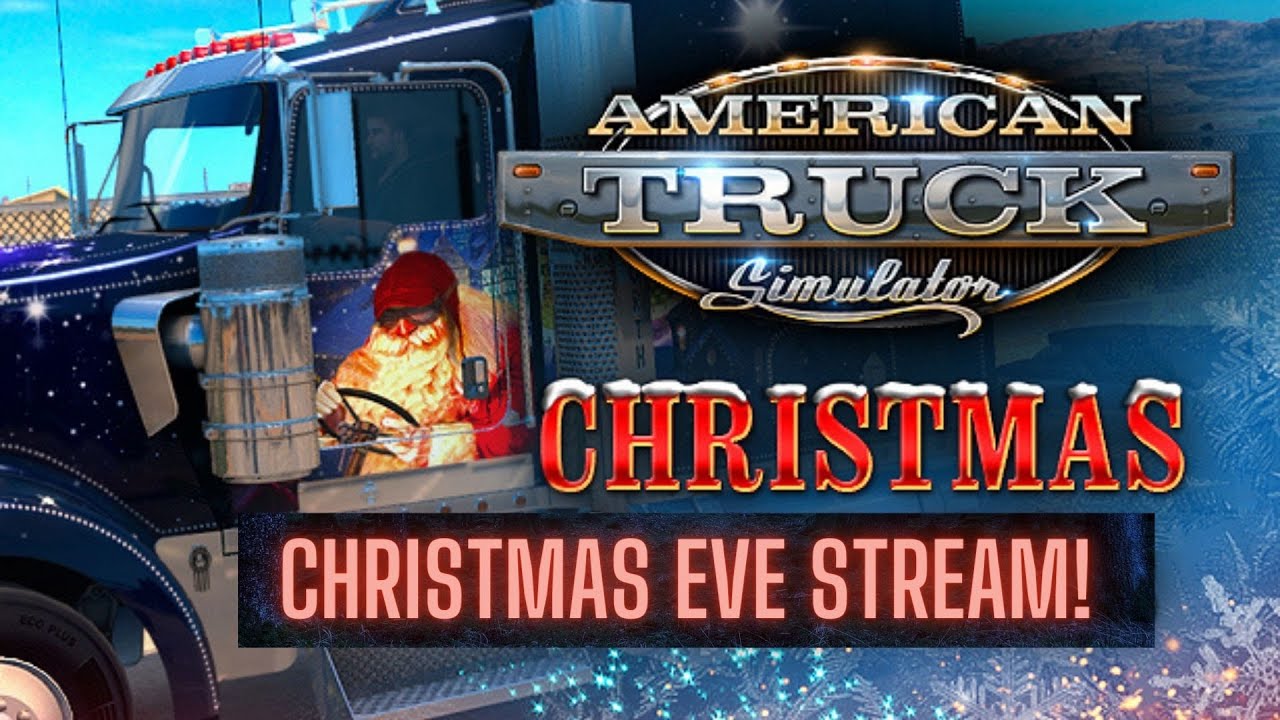 american truck simulator, driving, transportation, christmas eve stream ...