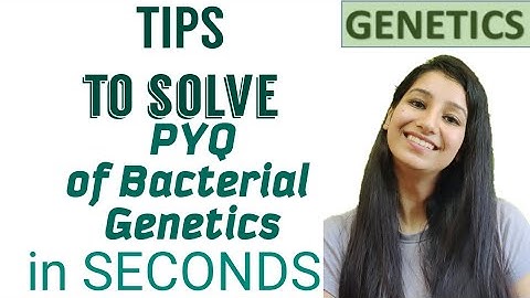 Tips to solve PREVIOUS YEAR QUESTIONS of Bacterial Genetics in JUST SECONDS.
