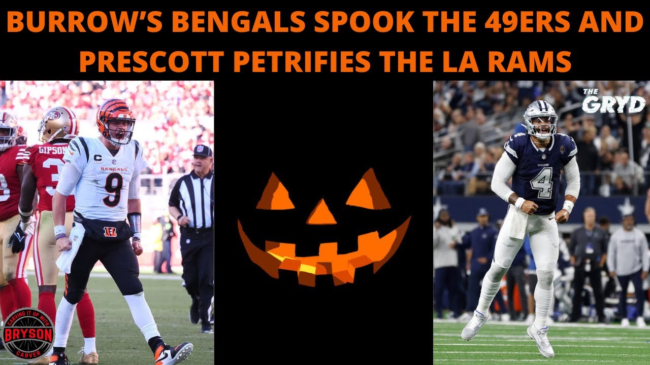 Burrow’s Bengals Spook the 49ers and Prescott Petrifies the LA Rams