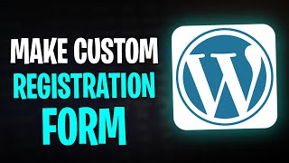 How to Make a Custom Registration Form on WordPress | Quick &amp; Easy (2025)