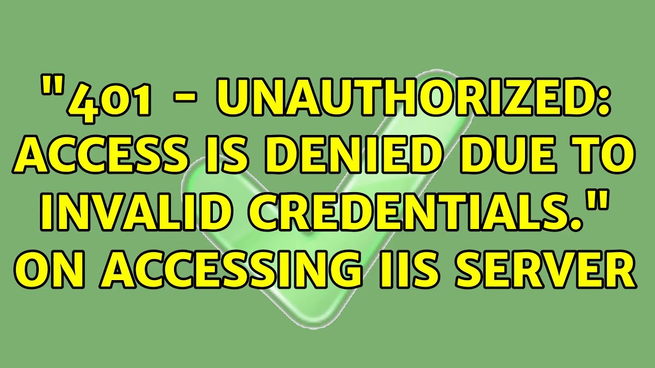 Access Is Denied Due To Invalid Credentials