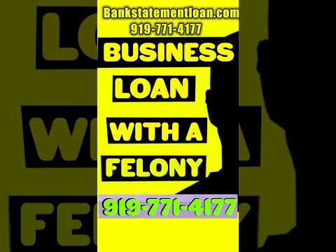 Business Loan with a Felony