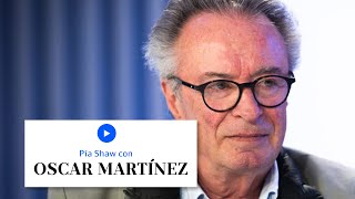 Oscar Martínez: “Quiero vivir en un país donde puedas expresar tu punto de vista sin ser demonizado”