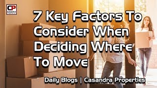 7 Key Factors To Consider When Deciding Where To Move | real estate tips