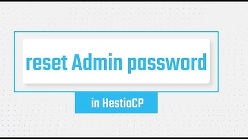 HestiaCP reset Admin password