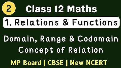 1. Relations & Functions | Concept of Relation | Domain & Range | 12th Maths NCERT | MP Board Exam