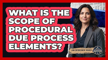 What Is the Scope of Procedural Due Process Elements?
