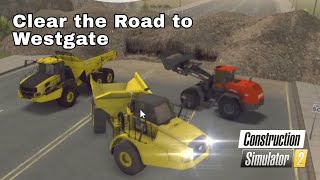 Construction Simulator 2 Gameplay - Clear the Road to Westgate - Road Construction - Timelapse