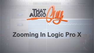 Zooming in Logic Pro X | That Audio Guy