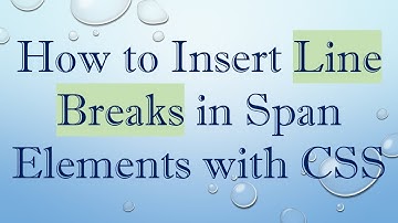 How to Insert Line Breaks in Span Elements with CSS