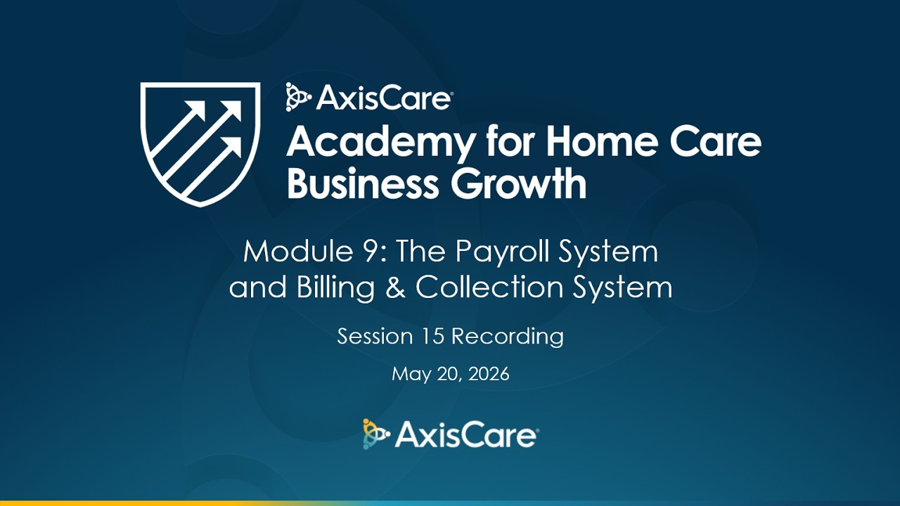 Academy for Home Care Business Growth: The Payroll System and Billing & Collection System