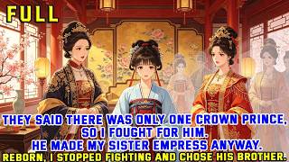They Said There Was Only One Crown Prince, So I Fought for Him. He Made My Sister Empress Anyway. Guide