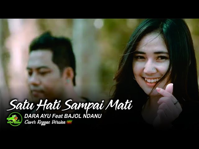 DARA AYU ft BAJOL NDANU - SATU HATI SAMPAI MATI (Official Reggae Version) class=