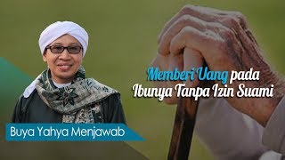 Memberi Uang pada Ibunya Tanpa Izin Suami - Buya Yahya Menjawab