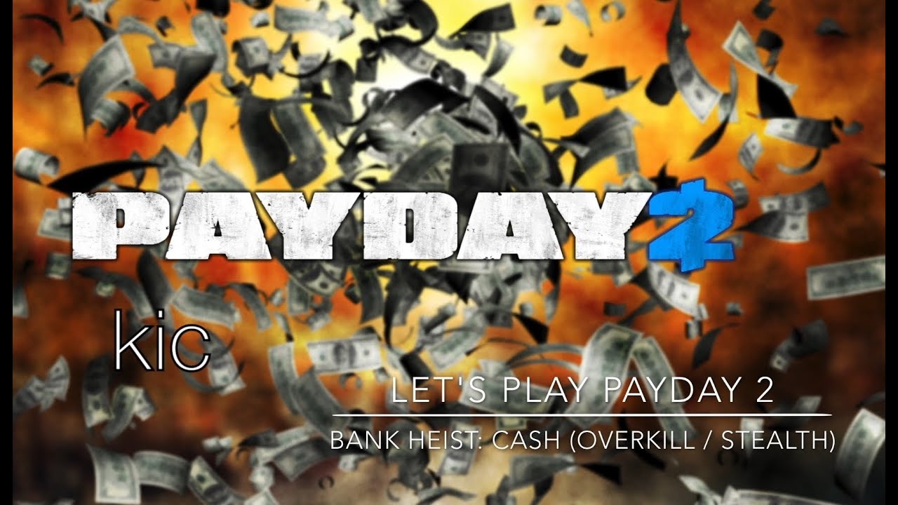 Let's Play Payday 2 Bank Heist:Cash (Overkill, stealth, solo; clean commentary)