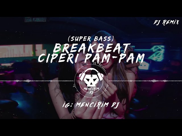 BREAKBEAT - CIPERI PAM PAM 2019 (FULL BASS) #MencirimDJ class=