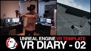Unreal Engine VR Template 4.13 overview - VR Diary Episode 2