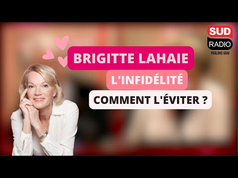 Brigitte Lahaie - L’infidélité ? L’être humain est-il naturellement fidèle ou infidèle ?