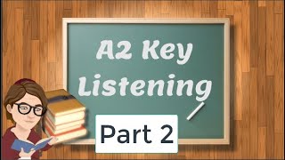 Cambridge A2 Key Listening 02 (Parts 3, 4 and 5)