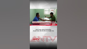 Bắt giữ đối tượng chuyên trộm cắp tài sản tại các ngôi chùa ở Ninh Thuận | ANTV #shorts