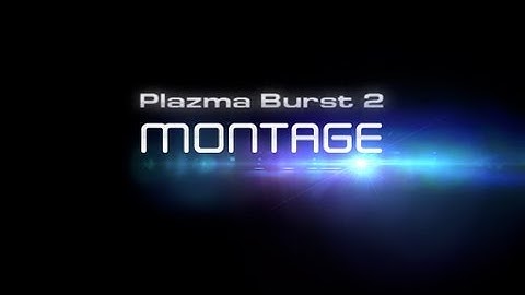 Plazma Burst 2 - First Montage of NeRoX