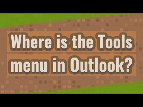 Outlook मध्ये टूल्स मेनू कुठे आहे?