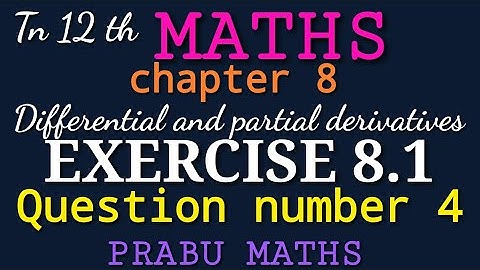 Tn New Syllabus class 12 th Maths |chapter 8|Exercise 8.1-Q.No 4|Differential and partial derivative