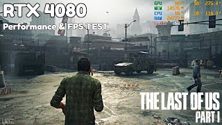 The Last of Us Part 1 - PC | RTX 4080 FPS &amp; Performance Test | 4K Ultra Setting