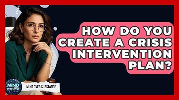 How Do You Create A Crisis Intervention Plan? - Mind Over Substance