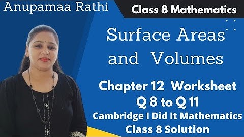Class 8 Maths Surface Areas and Volumes | I Did It Mathematics | Ch 12 Worksheet | Anupama Rathi