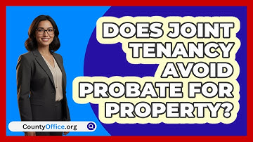 Does Joint Tenancy Avoid Probate For Property?