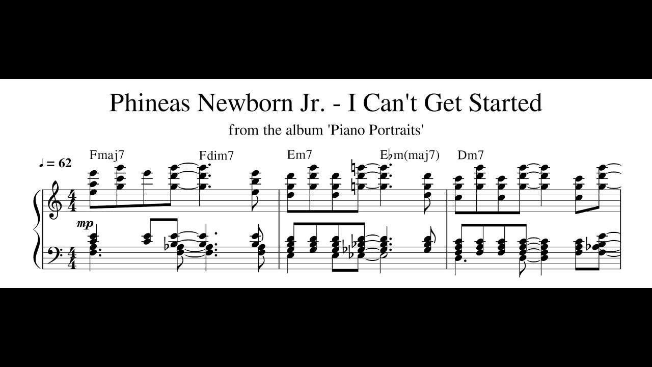 Watch Phineas Newborn Jr. - I Can't Get Started - Piano Transcription (Sheet Music in Description) on YouTube Watch Phineas Newborn Jr. - I Can't Get Started - Piano Transcription (Sheet Music in Description) on YouTube