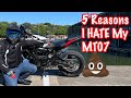 5 Reasons I HATE My 2018 MT07
