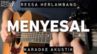 Video thumbnail of "Menyesal - Ressa Herlambang (Karaoke Akustik)"