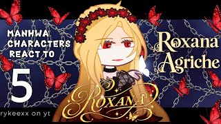 MANHWA CHARACTERS REACT TO ROXANA AGRICHE || Roxana || 5/9 || Gacha