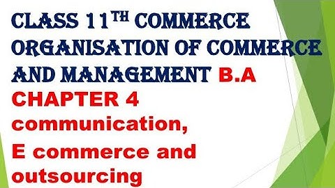 class 11th commerce ocm B.A chapter 4 communication,E-commerce and outsourcing gseb English medium