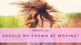 Faq Should My Crown Be Moving? - Hidden Crown