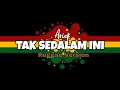 TAK SEDALAM INI ARIEF REGGAE VERSION - Pop Melayu