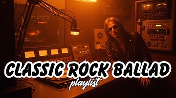 Romantic Classic Rock Ballad Music – Timeless Old Songs Playlist From Legendary Album Hits