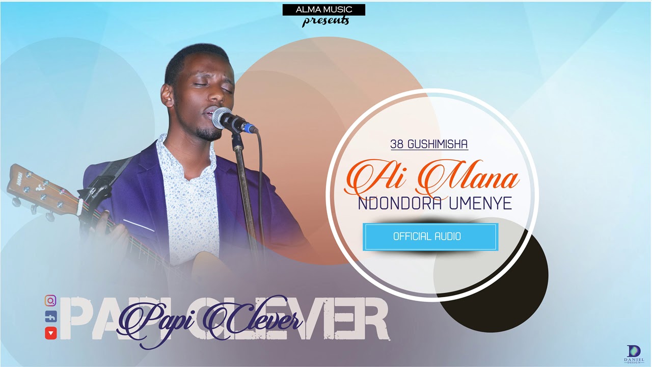 AI MANA NDONDORA UMENYE38 GUSHIMISHAOFFICIAL AUDIO 2019BY PAPI CLEVER