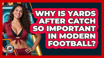 Why Is Yards After Catch So Important In Modern Football? - Gridiron Data Digest