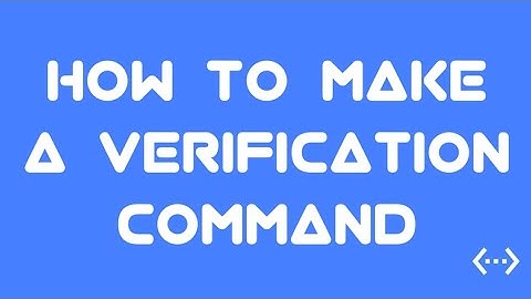 How To Make A Verification Command