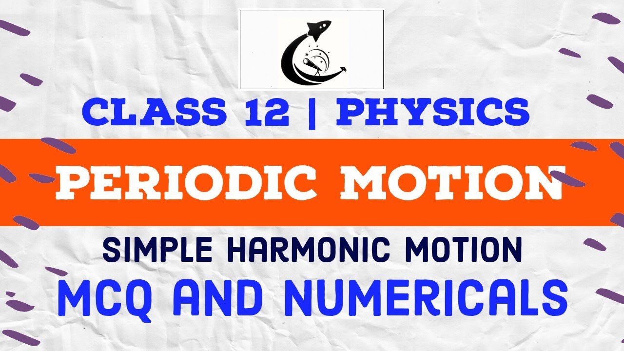 🟠CLASS 12 PHYSICS Periodic Motion Simple Harmonic Motion SHM MCQ
