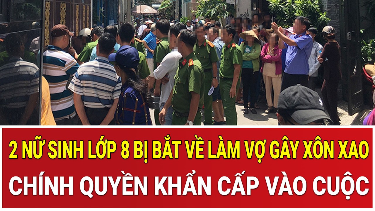 Thời sự nóng 2/3: 2 nữ sinh lớp 8 bị bắt về làm vợ gây xôn xao, chính quyền khẩn cấp vào cuộc