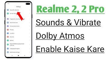 Realme 2, 2 Pro Sounds & Vibration Dolby Atoms Enable Kaise kare
