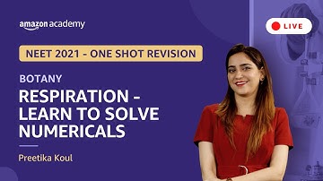 Respiration Learn to Solve Numericals | Botany | NEET 2021 Revision | Amazon Academy | Preetika Koul